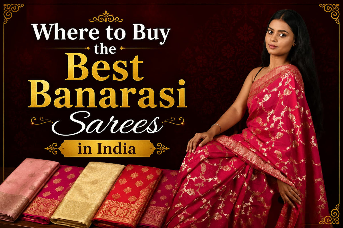 Where to Buy the Best Banarasi Sarees in India